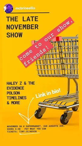 come to our show, friends!