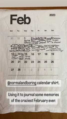 @normalandboring calendar shirt.

Using it to journal some memories of the craziest February ever.