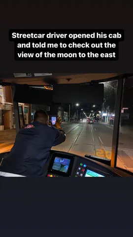Streetcar driver opened his cab and told me to check out the view of the moon to the east