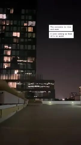 The concrete is nice and warm

I love coming up here it's so quiet