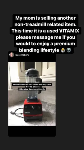 My mom is selling another non-treadmill related item. This time it is a used VITAMIX please message me if you would to enjoy a premium blending lifestyle 🤷👽